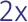 2x